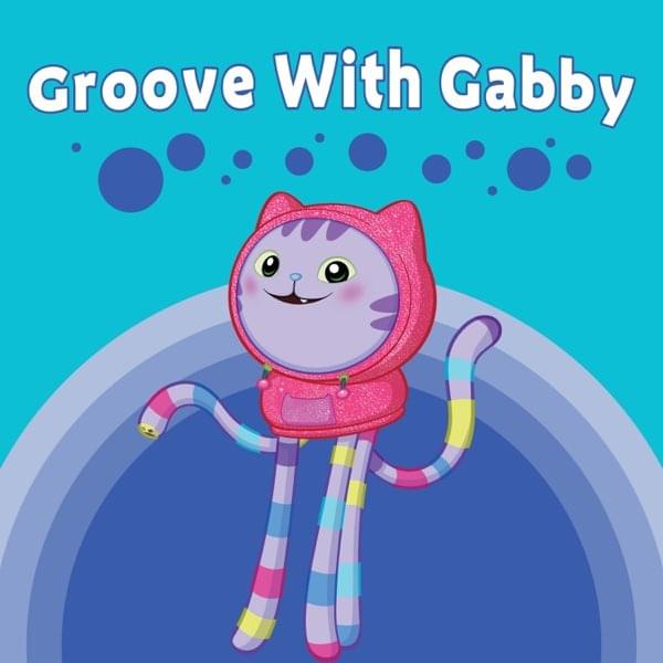 Album cover art for "Groove With Gabby" by Gabby’s Dollhouse & Dj catnip & Laila Lockhart