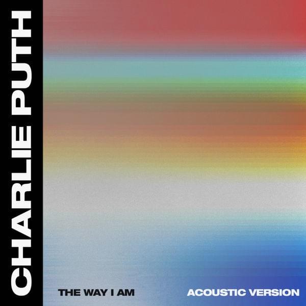 Album cover art for "The Way I Am (Acoustic)" by Charlie Puth