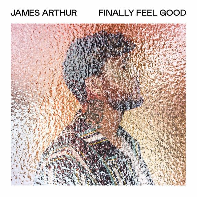 Album cover art for "Finally Feel Good" by James Arthur