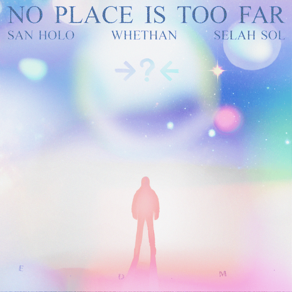 Album cover art for "NO PLACE IS TOO FAR" by San Holo