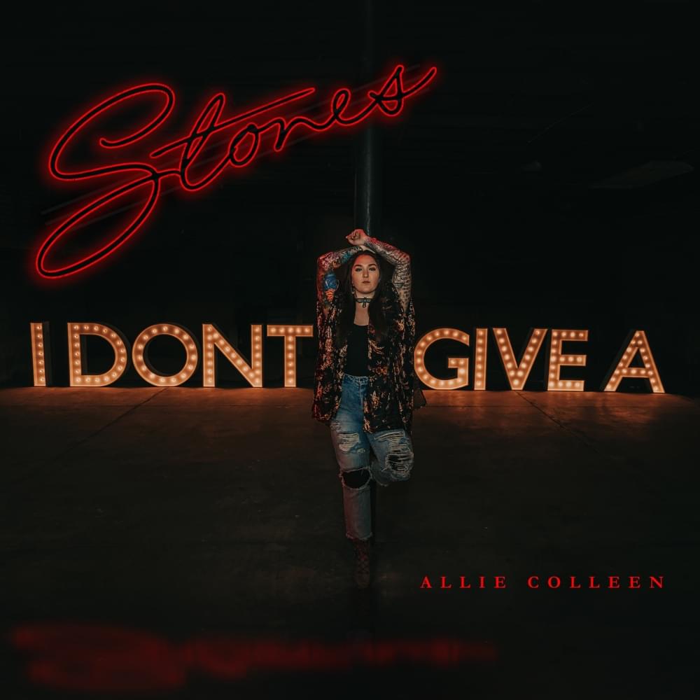 Stones (I Don’t Give A) by Allie Colleen