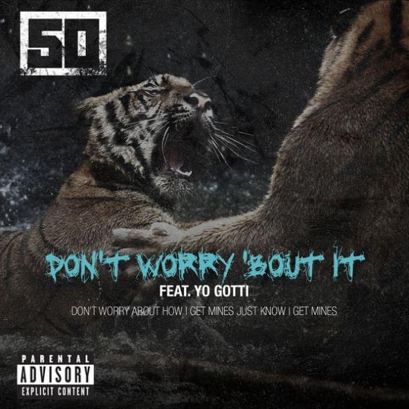 Album cover art for "Don’t Worry ’Bout It" by 50 Cent & Yo Gotti