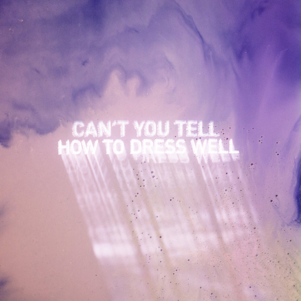 Album cover art for "Can’t You Tell" by How to Dress Well