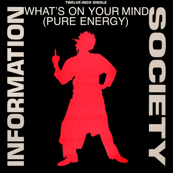 What’s on Your Mind (Pure Energy) by Information Society
