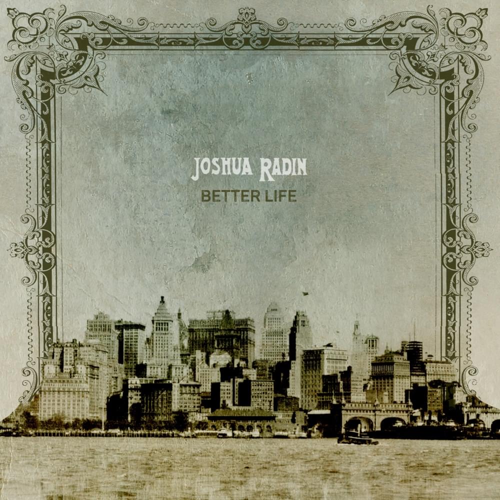 Album cover art for "Better Life" by Joshua Radin