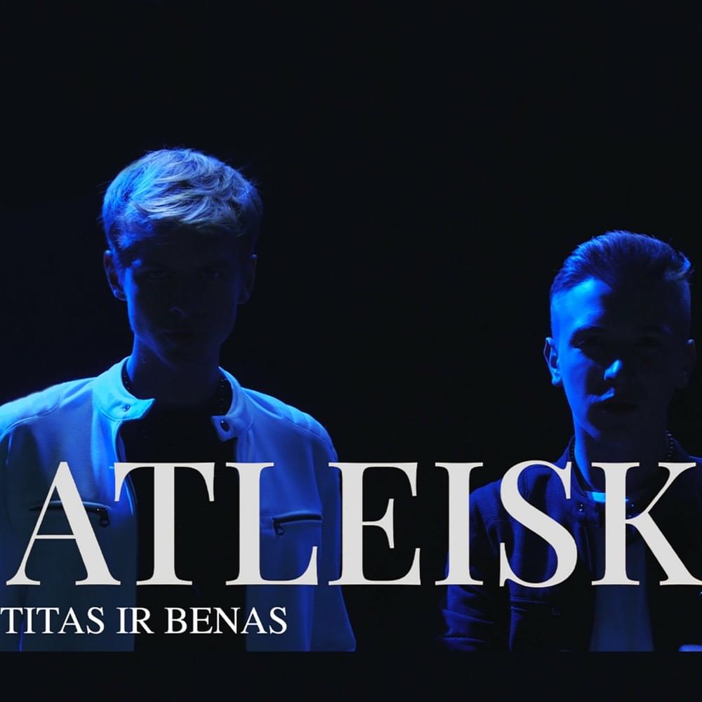 Atleisk by Titas ir Benas
