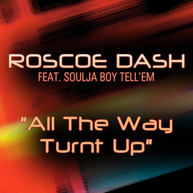 All the Way Turnt Up by Roscoe Dash