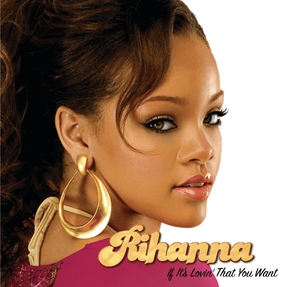 Album cover art for "If It’s Lovin’ That You Want" by Rihanna