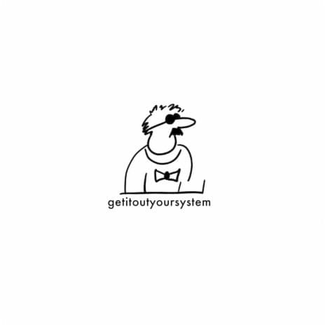 ​getitoutyoursystem by Soft Eyez