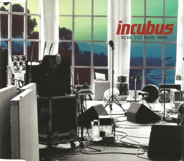 Wish You Were Here by Incubus