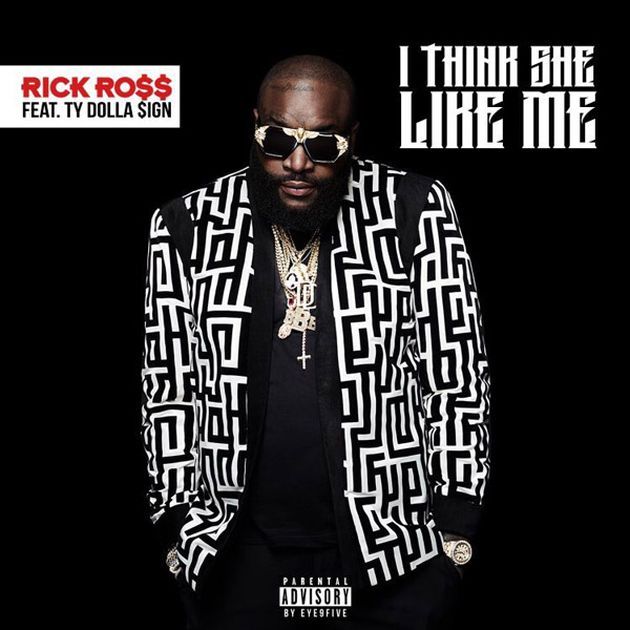 Album cover art for "I Think She Like Me" by Rick Ross & Ty Dolla $ign