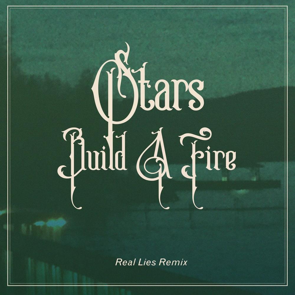 Album cover art for "Build A Fire (Real Lies Remix)" by Stars