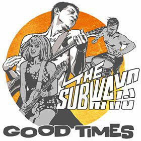 Album cover art for "Good Times" by The Subways