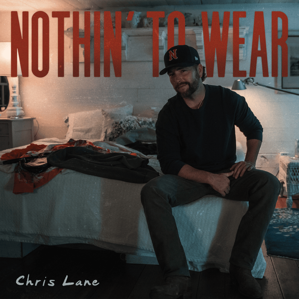 Album cover art for "Nothin’ To Wear" by Chris Lane
