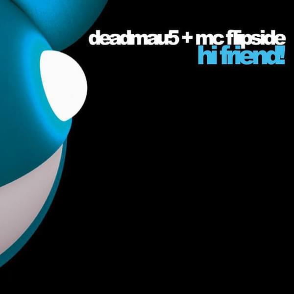 Album cover art for "Hi Friend!" by deadmau5 & MC Flipside