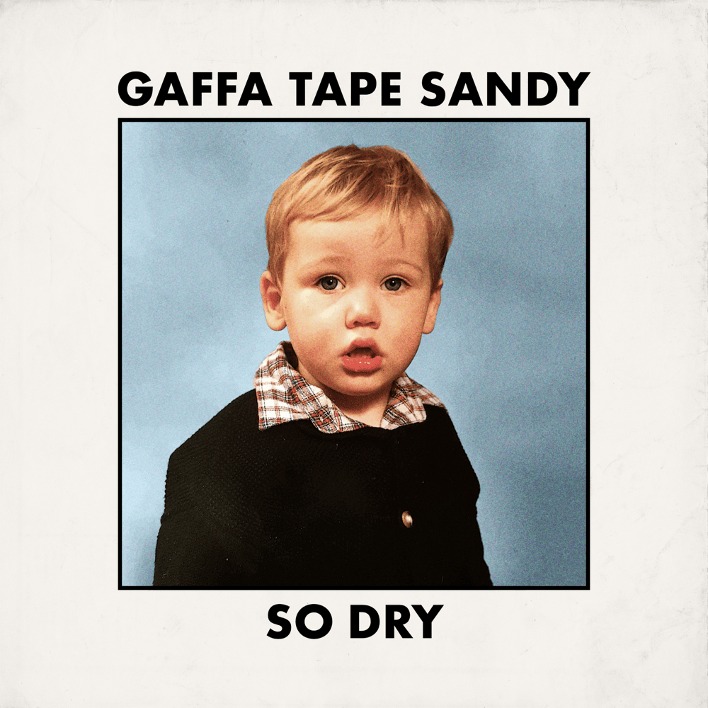 So Dry by Gaffa Tape Sandy