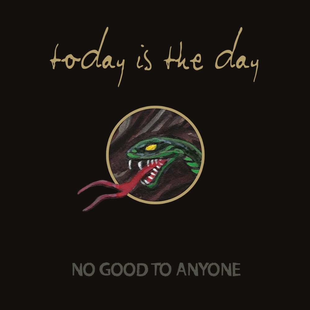 Album cover art for "No Good to Anyone" by Today Is the Day