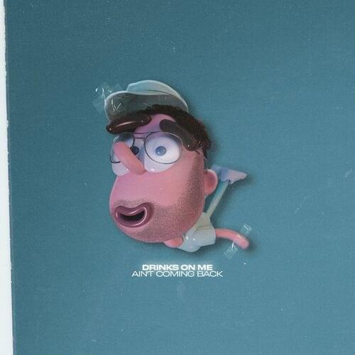 Album cover art for "Ain’t Coming Back" by Drinks On Me