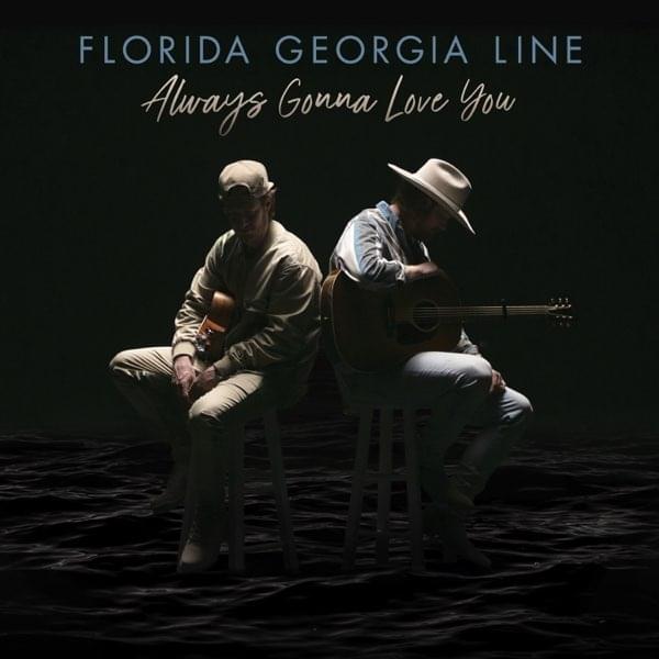 Album cover art for "Always Gonna Love You" by Florida Georgia Line