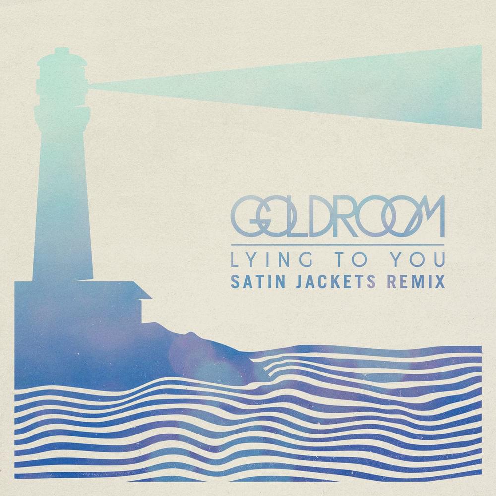 Album cover art for "Lying To You (Satin Jackets Remix)" by Goldroom