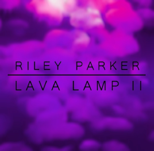 Album cover art for "Lava Lamp II" by Riley Parker