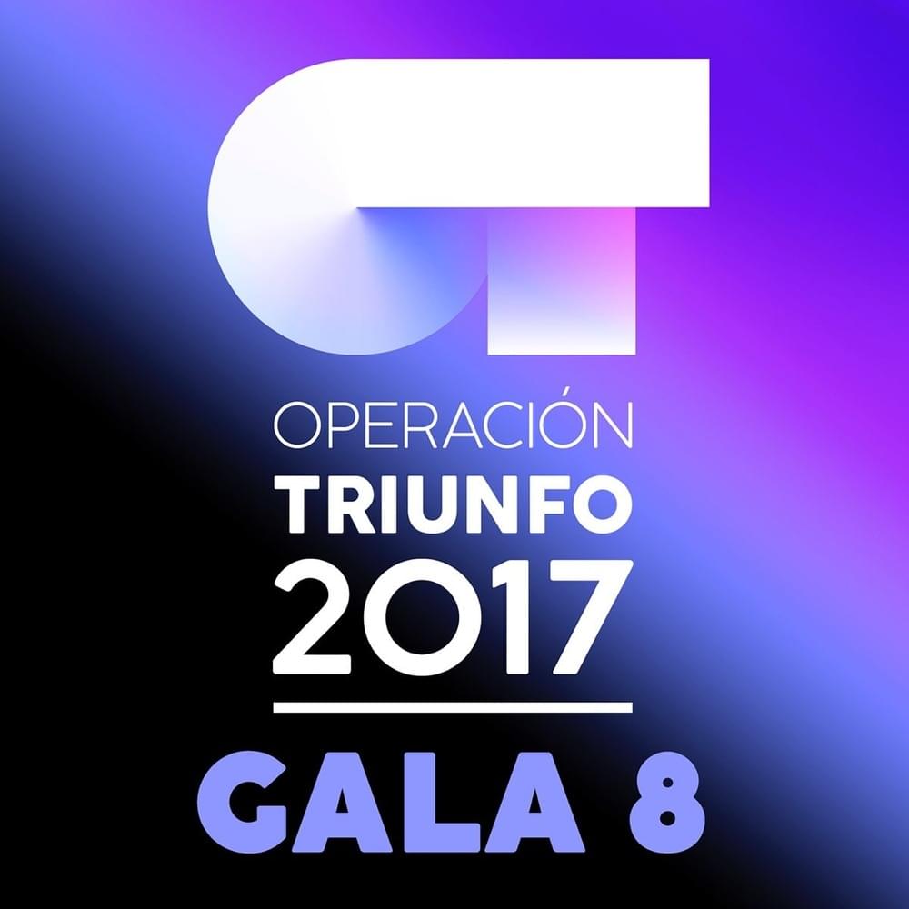 Cover image for OT Gala 8 (Operación Triunfo 2017)