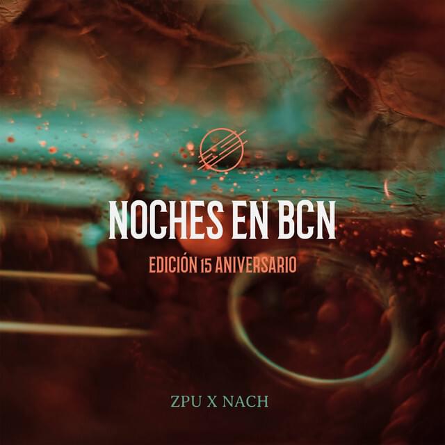 Album cover art for "Noches en BCN (Edición 15 Aniversario)" by ZPU & Nach