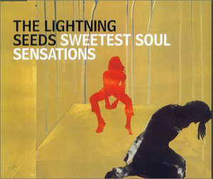 Album cover art for "Sweetest Soul Sensations" by The Lightning Seeds