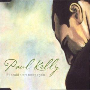 Album cover art for "If I Could Start Today Again" by Paul Kelly
