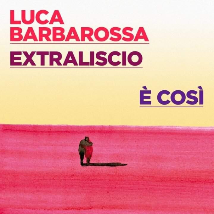 Album cover art for "È così" by Extraliscio & Luca Barbarossa