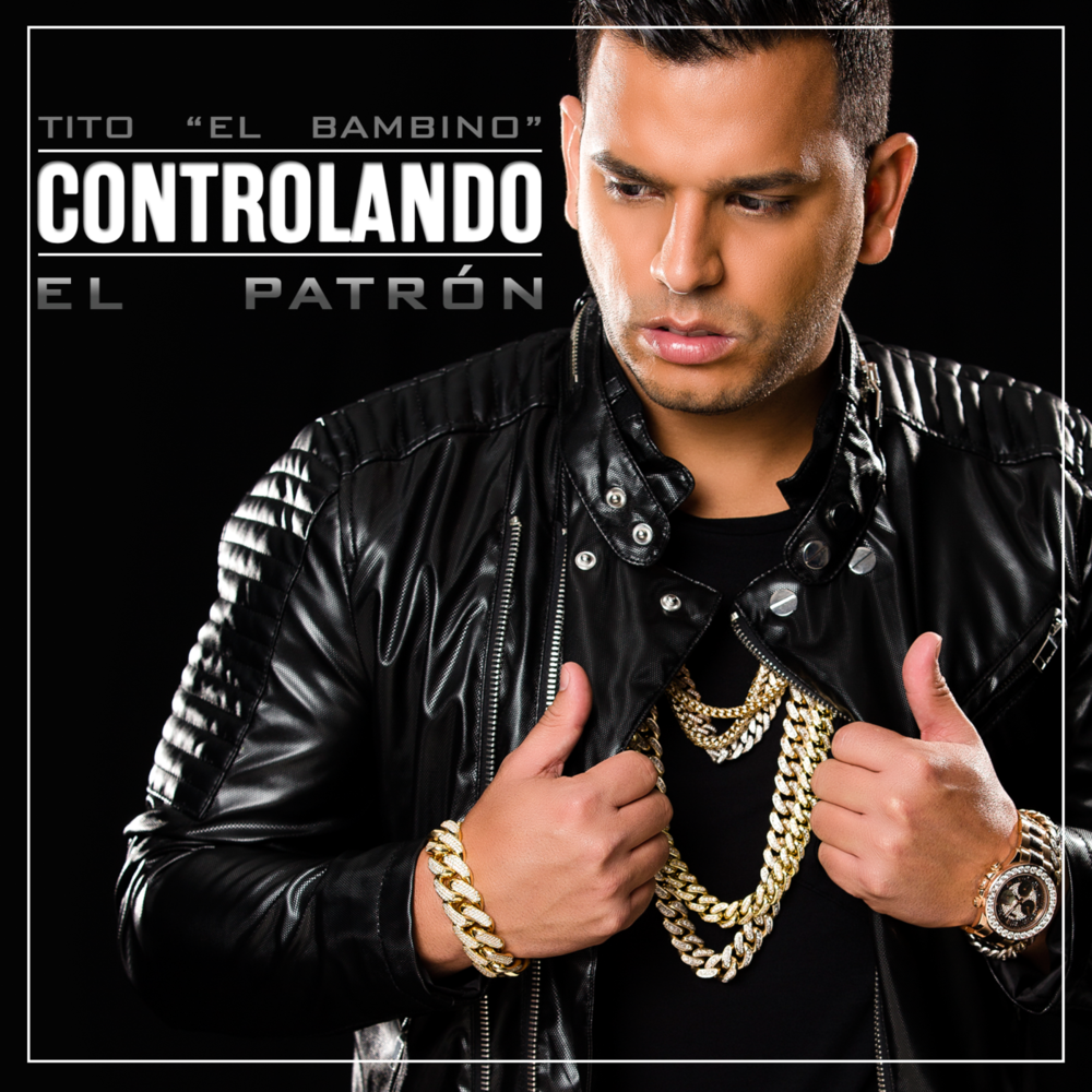 Album cover art for "Controlando" by Tito “El Bambino”
