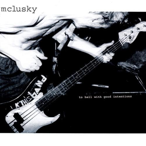 To Hell With Good Intentions by ​mclusky