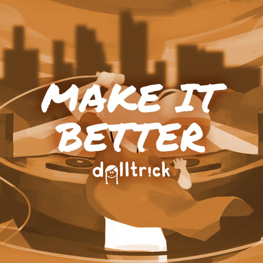 Album cover art for "Make It Better" by dolltr!ck