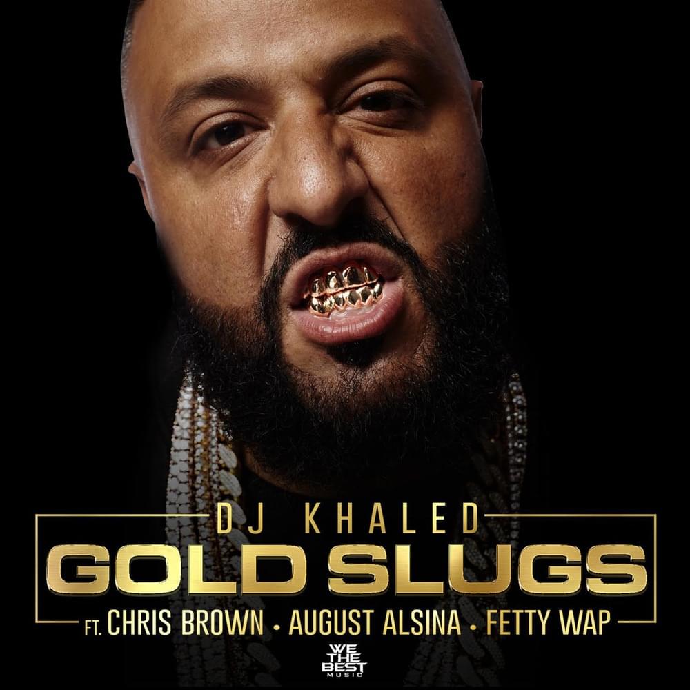 Album cover art for "Gold Slugs" by DJ Khaled & Fetty Wap & Chris Brown & August Alsina