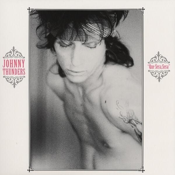 Que Sera, Sera (Whatever Will Be, Will Be) by Johnny Thunders
