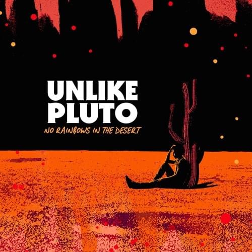 Album cover art for "No Rainbows in the Desert" by Unlike Pluto