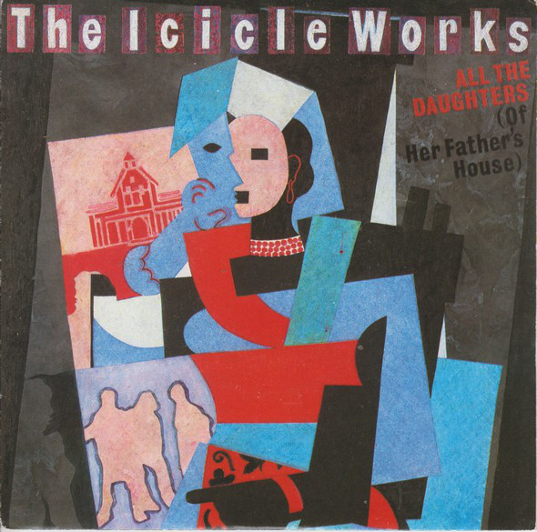 Album cover art for "All The Daughters (Of Her Father’s House)" by The Icicle Works