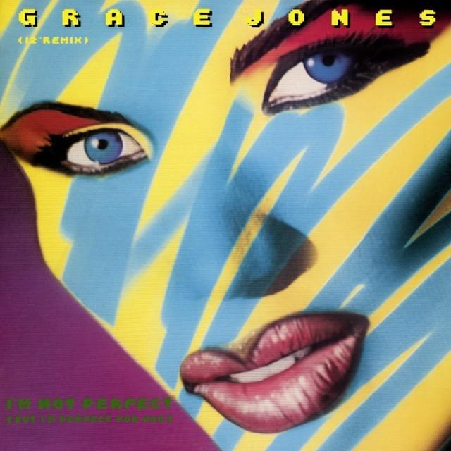 Album cover art for "I’m Not Perfect (But I’m Perfect for You)" by Grace Jones