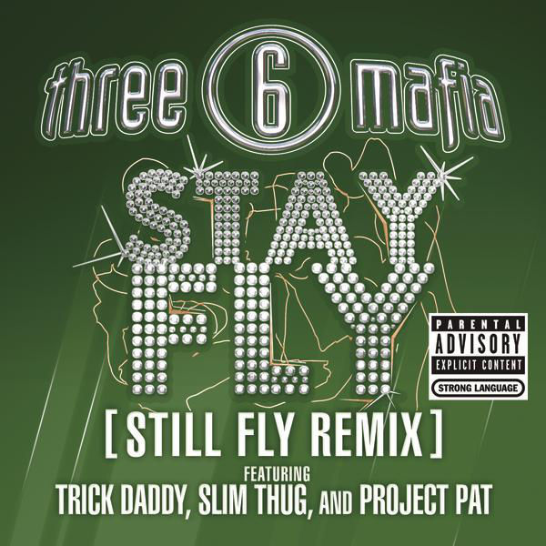 Album cover art for "Stay Fly (Still Fly Remix)" by Three 6 Mafia & Trick Daddy & Slim Thug & Project Pat