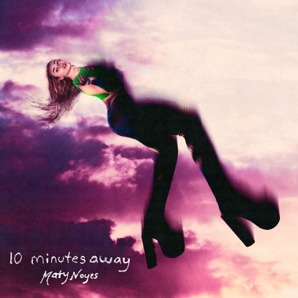 Album cover art for "10 Minutes Away" by Maty Noyes
