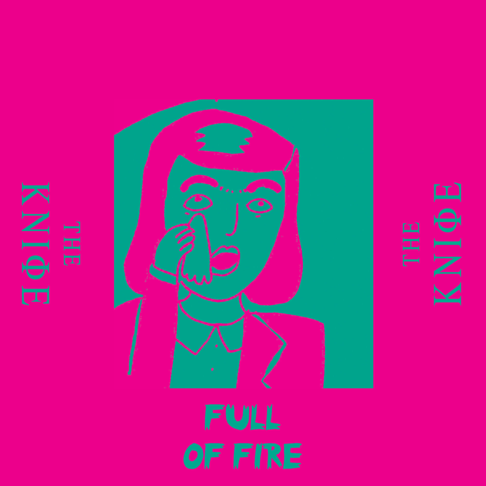 Full of Fire by The Knife