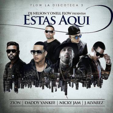 Album cover art for "Estás Aquí" by DJ Nelson & Nicky Jam & Daddy Yankee & J Álvarez & Zion