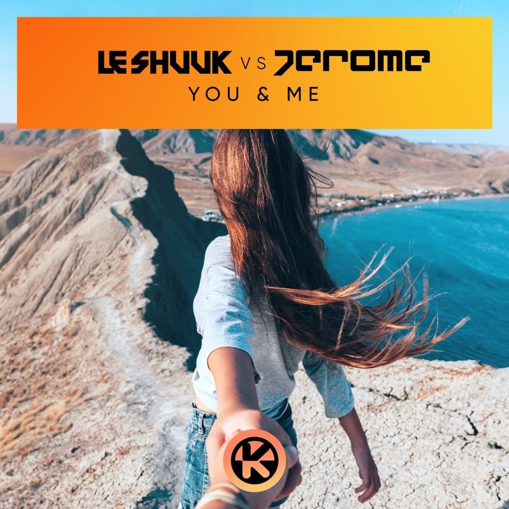 Album cover art for "You & Me (le Shuuk vs. Jerome)" by Kontor Records
