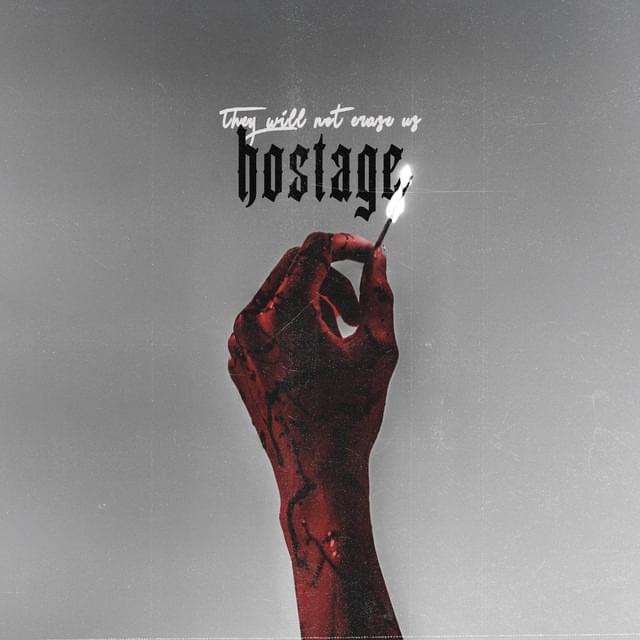 HOSTAGE (they will not erase us) by TX2