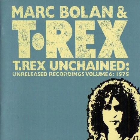Cover image for T.Rex Unchained: Unreleased Recordings Volume 6: 1975