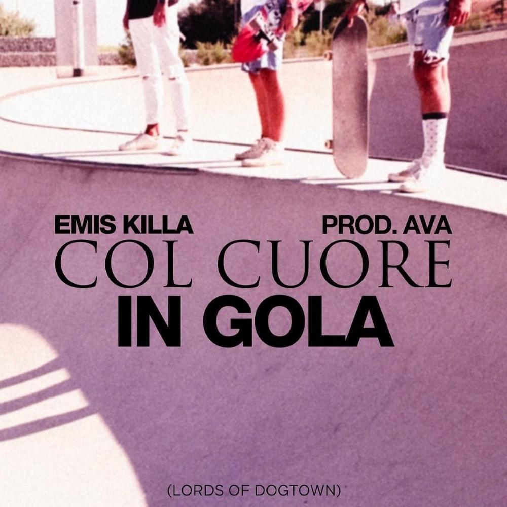 Album cover art for "COL CUORE IN GOLA (lords of dogtown)" by Emis Killa