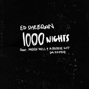 Album cover art for "1000 Nights" by Ed Sheeran & Meek Mill & A Boogie wit da Hoodie