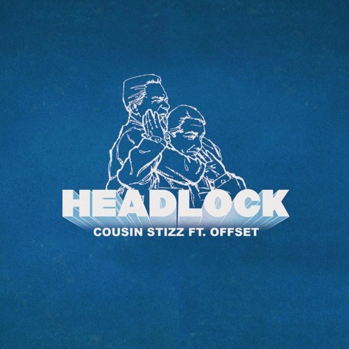 Album cover art for "Headlock" by Cousin Stizz & Offset