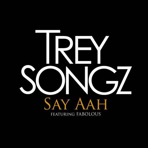 Album cover art for "Say Aah" by Trey Songz & Fabolous
