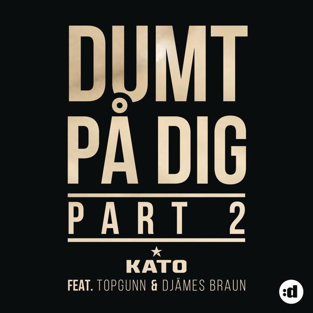 Dumt På Dig, Pt. 2 by Kato (DNK)